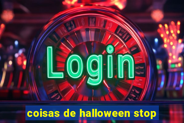 coisas de halloween stop